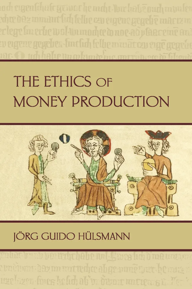 The Ethics of Money Production by Guido Hulsmann